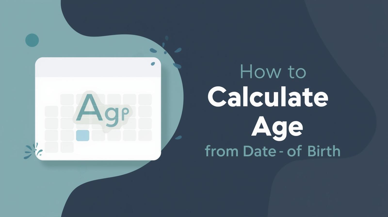 Easily Calculate Age from Date of Birth 2026